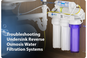 Troubleshooting Undersink Reverse Osmosis Water Filtration Systems