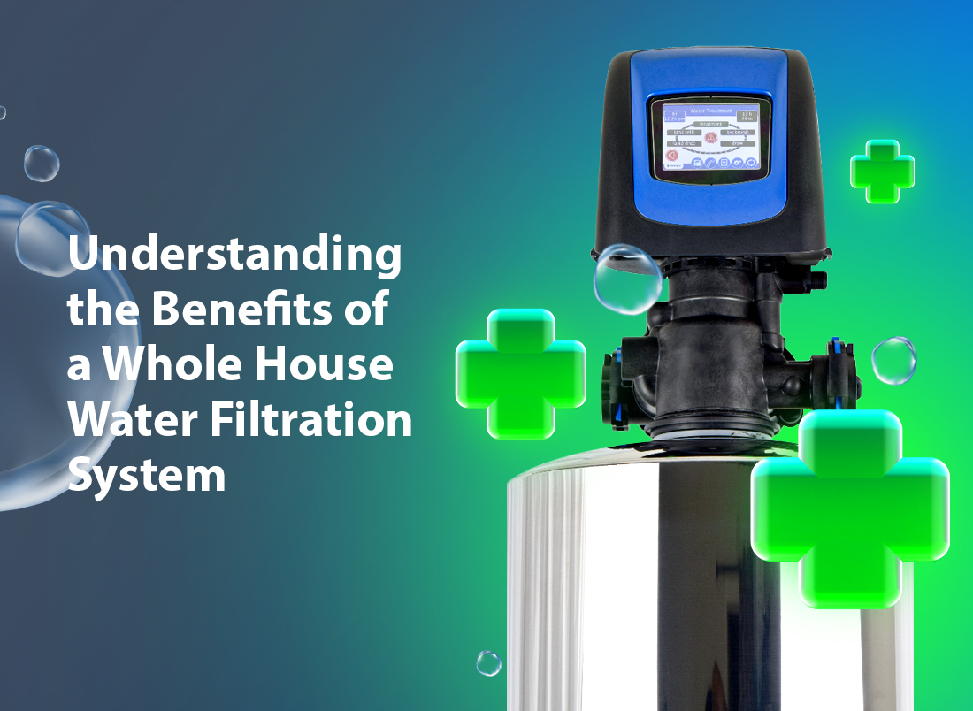Understanding the Benefits of a Whole House Water Filtration System 