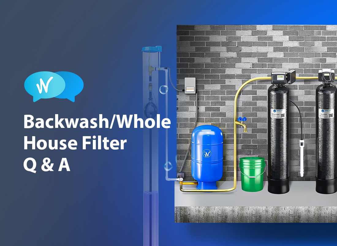 Backwash/Whole House Filter Questions & Answers